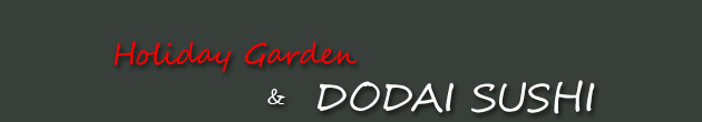 Holiday Garden & Dodai Sushi